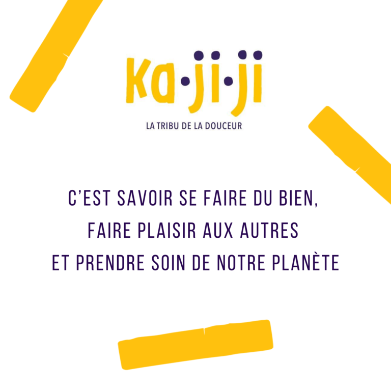 Ka.ji_.ji-cest-savoir-se-faire-du-bien-faire-plaisir-aux-autres-mais-aussi-prendre-soin-de-notre-planete